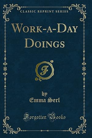 Immagine del venditore per Work-a-Day Doings (Classic Reprint) venduto da Forgotten Books