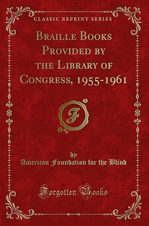 Bild des Verkufers fr Braille Books Provided by the Library of Congress, 1955-1961 (Classic Reprint) zum Verkauf von Forgotten Books