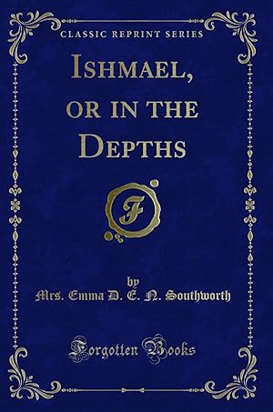 Seller image for Ishmael, or in the Depths (Classic Reprint) for sale by Forgotten Books