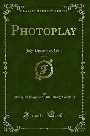 Image du vendeur pour Photoplay, Vol. 46: July-December, 1934 (Classic Reprint) mis en vente par Forgotten Books