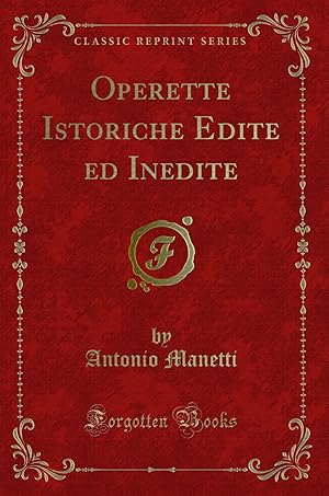 Imagen del vendedor de Operette Istoriche Edite ed Inedite (Classic Reprint) a la venta por Forgotten Books