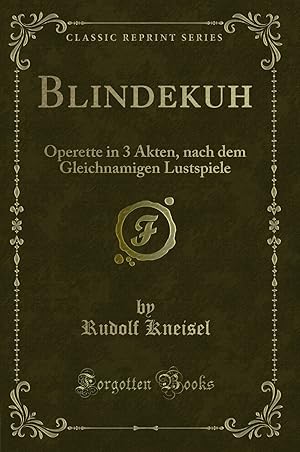 Seller image for Blindekuh: Operette in 3 Akten, nach dem Gleichnamigen Lustspiele for sale by Forgotten Books