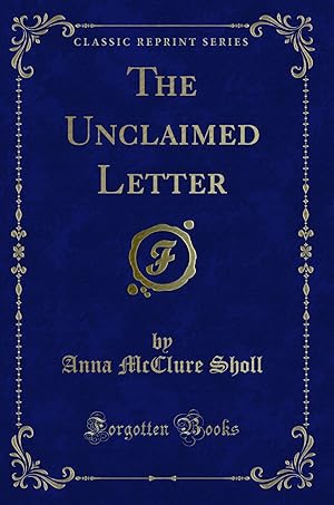 Seller image for The Unclaimed Letter (Classic Reprint) for sale by Forgotten Books