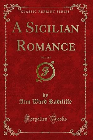 Imagen del vendedor de A Sicilian Romance, Vol. 1 of 2 (Classic Reprint) a la venta por Forgotten Books