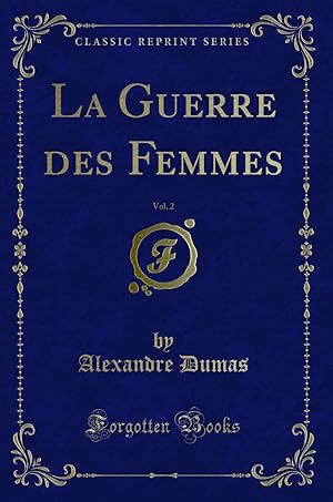 Image du vendeur pour La Guerre des Femmes, Vol. 2 (Classic Reprint) mis en vente par Forgotten Books