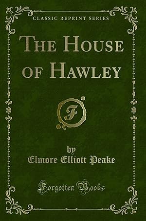 Image du vendeur pour The House of Hawley (Classic Reprint) mis en vente par Forgotten Books