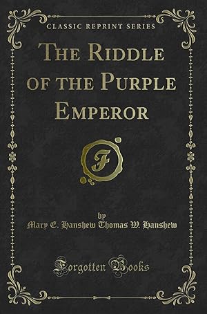 Image du vendeur pour The Riddle of the Purple Emperor (Classic Reprint) mis en vente par Forgotten Books