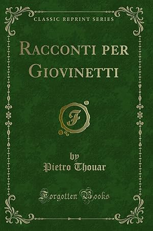 Seller image for Racconti per Giovinetti (Classic Reprint) for sale by Forgotten Books