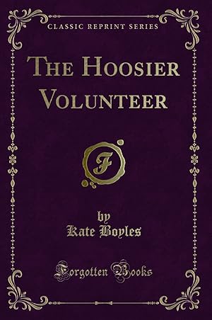 Immagine del venditore per The Hoosier Volunteer (Classic Reprint) venduto da Forgotten Books