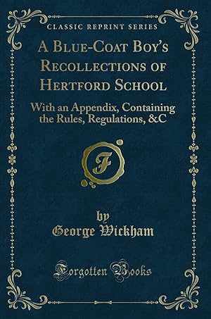 Image du vendeur pour A Blue-Coat Boy's Recollections of Hertford School (Classic Reprint) mis en vente par Forgotten Books