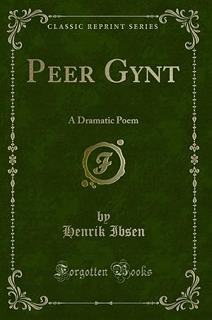 Seller image for Peer Gynt: A Dramatic Poem (Classic Reprint) for sale by Forgotten Books