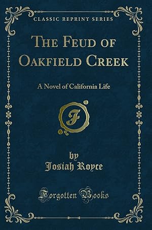 Seller image for The Feud of Oakfield Creek: A Novel of California Life (Classic Reprint) for sale by Forgotten Books