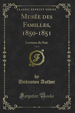 Seller image for Mus e des Familles, 1850-1851, Vol. 8: Lectures du Soir (Classic Reprint) for sale by Forgotten Books