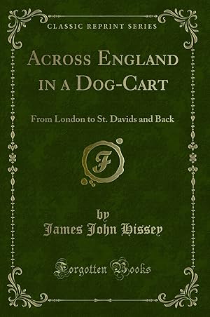 Immagine del venditore per Across England in a Dog-Cart: From London to St. Davids and Back venduto da Forgotten Books