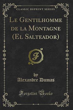 Seller image for Le Gentilhomme de la Montagne (El Salteador) (Classic Reprint) for sale by Forgotten Books