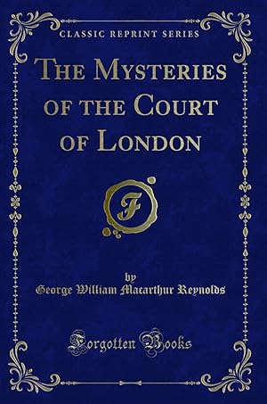 Imagen del vendedor de The Mysteries of the Court of London (Classic Reprint) a la venta por Forgotten Books