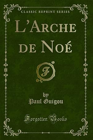 Bild des Verkufers fr L'Arche de No (Classic Reprint) zum Verkauf von Forgotten Books