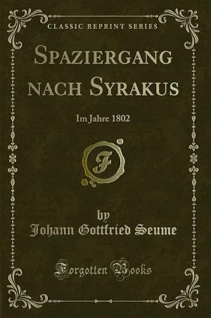 Imagen del vendedor de Spaziergang nach Syrakus: Im Jahre 1802 (Classic Reprint) a la venta por Forgotten Books