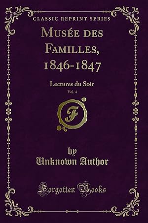 Seller image for Mus e des Familles, 1846-1847, Vol. 4: Lectures du Soir (Classic Reprint) for sale by Forgotten Books