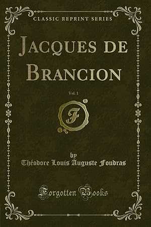 Immagine del venditore per Jacques de Brancion, Vol. 1 (Classic Reprint) venduto da Forgotten Books