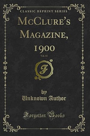 Seller image for McClure's Magazine, 1900, Vol. 15 (Classic Reprint) for sale by Forgotten Books