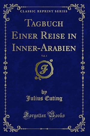 Seller image for Tagbuch Einer Reise in Inner-Arabien, Vol. 1 (Classic Reprint) for sale by Forgotten Books