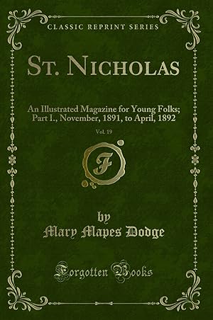 Seller image for St. Nicholas, Vol. 19: An Illustrated Magazine for Young Folks; Part I for sale by Forgotten Books