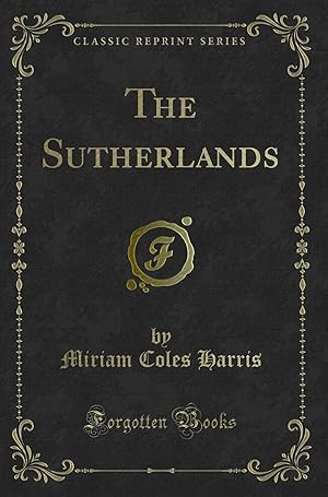 Seller image for The Sutherlands (Classic Reprint) for sale by Forgotten Books