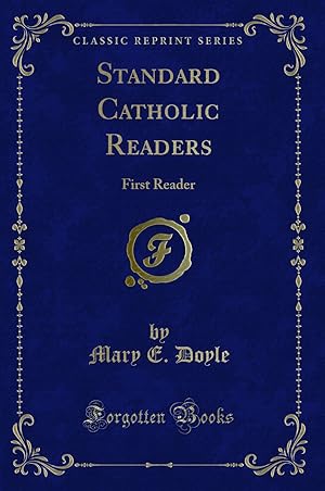 Image du vendeur pour Standard Catholic Readers: First Reader (Classic Reprint) mis en vente par Forgotten Books