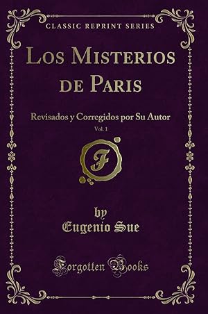 Seller image for Los Misterios de Paris, Vol. 1: Revisados y Corregidos por Su Autor for sale by Forgotten Books