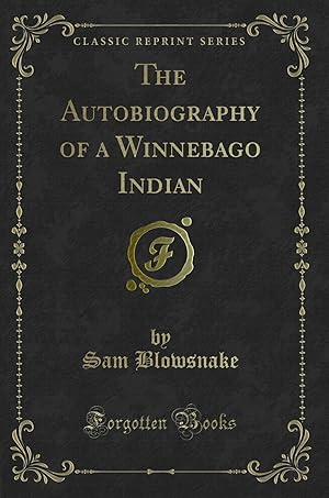 Seller image for The Autobiography of a Winnebago Indian (Classic Reprint) for sale by Forgotten Books