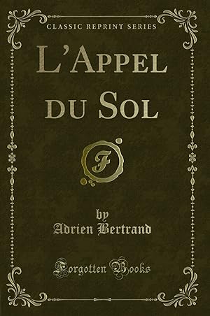 Imagen del vendedor de L'Appel du Sol (Classic Reprint) a la venta por Forgotten Books