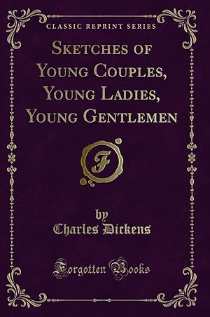 Imagen del vendedor de Sketches of Young Couples, Young Ladies, Young Gentlemen (Classic Reprint) a la venta por Forgotten Books