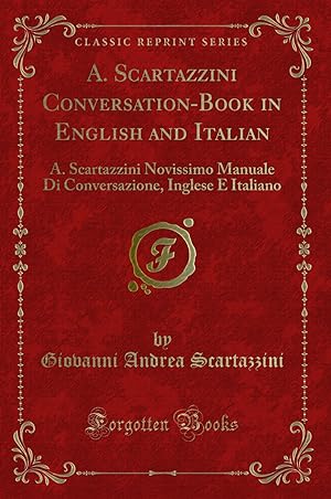 Seller image for A. Scartazzini Conversation-Book in English and Italian: A (Classic Reprint) for sale by Forgotten Books