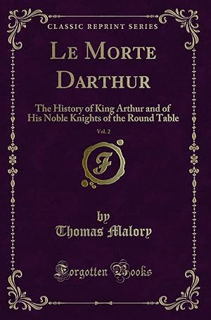 Seller image for Le Morte Darthur, Vol. 2 (Classic Reprint) for sale by Forgotten Books