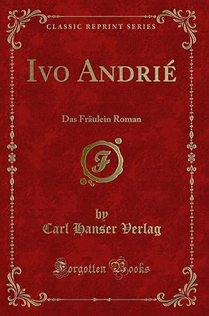 Seller image for Ivo Andri : Das Fräulein Roman (Classic Reprint) for sale by Forgotten Books