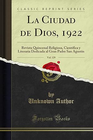 Seller image for La Ciudad de Dios, 1922, Vol. 129: Revista Quincenal Religiosa for sale by Forgotten Books