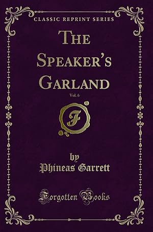 Seller image for The Speaker's Garland, Vol. 6 (Classic Reprint) for sale by Forgotten Books