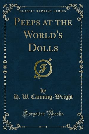 Image du vendeur pour Peeps at the World's Dolls (Classic Reprint) mis en vente par Forgotten Books