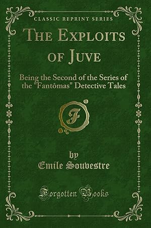 Seller image for The Exploits of Juve (Classic Reprint) for sale by Forgotten Books