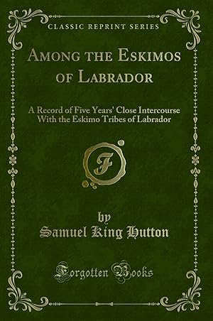 Seller image for Among the Eskimos of Labrador (Classic Reprint) for sale by Forgotten Books