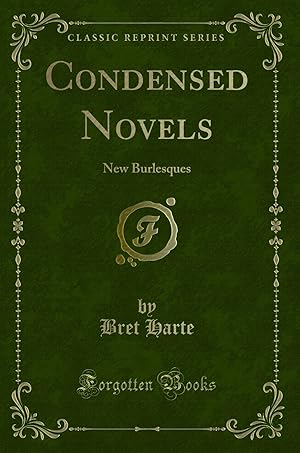 Bild des Verkufers fr Condensed Novels: New Burlesques (Classic Reprint) zum Verkauf von Forgotten Books