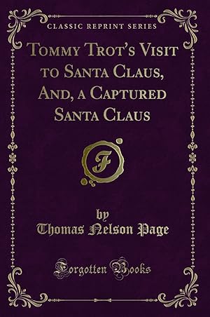 Seller image for Tommy Trot's Visit to Santa Claus, And, a Captured Santa Claus for sale by Forgotten Books