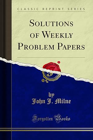 Image du vendeur pour Solutions of Weekly Problem Papers (Classic Reprint) mis en vente par Forgotten Books