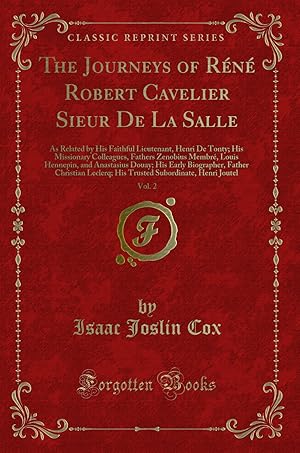 Seller image for The Journeys of R n Robert Cavelier Sieur De La Salle, Vol. 2 for sale by Forgotten Books