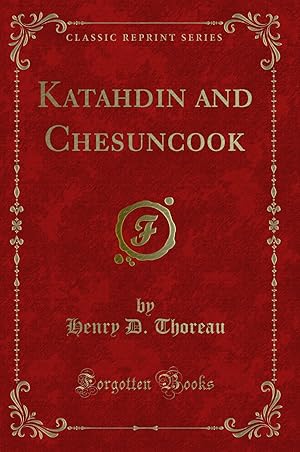 Seller image for Katahdin and Chesuncook (Classic Reprint) for sale by Forgotten Books