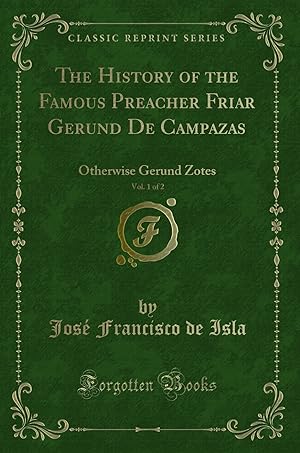 Immagine del venditore per The History of the Famous Preacher Friar Gerund De Campazas, Vol. 1 of 2 venduto da Forgotten Books