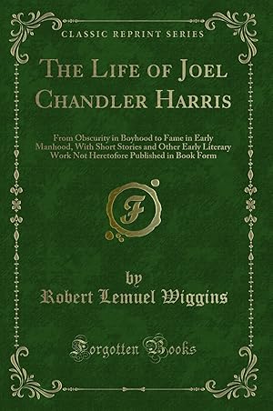 Seller image for The Life of Joel Chandler Harris (Classic Reprint) for sale by Forgotten Books