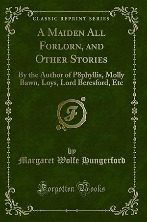 Seller image for A Maiden All Forlorn, and Other Stories (Classic Reprint) for sale by Forgotten Books