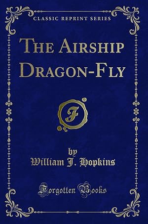 Imagen del vendedor de The Airship Dragon-Fly (Classic Reprint) a la venta por Forgotten Books